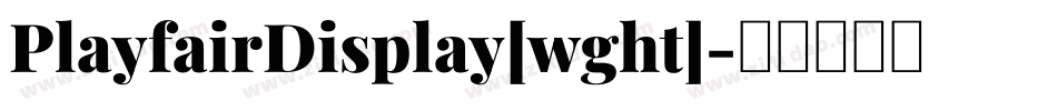 PlayfairDisplay[wght]字体转换